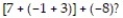 Answer the question or complete the sentence to make a true statement. -According to the rules for the order of operations, what should be the first step when simplifying the expression