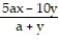 Evaluate the expression, given x = -2, y = 3, and a = -4. -