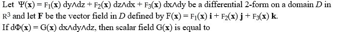 <strong> </strong> A) F . \bigtriangledown B) div(F) C) F . F D) (F × \bigtriangledown ) . F E)