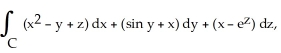 <strong>Use Stokes's Theorem to evaluate the line integral where C is the triangle with vertices (1, 1, 1), (0, 1, 0) and (0, 0, 0) oriented counterclockwise as seen from high on the z-axis.</strong> A) 0 B) 1 C) 2 D) -2 E) -1