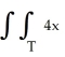 <strong>Evaluate dA over the triangle T with vertices (0, 0), (0, 1), and (1,1).</strong> A) B) C) D) E)
