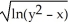 <strong>Identify the function f(x,y) whose domain is the shaded region shown in the figure below. </strong> A) f(x,y) = B) f(x,y) = C) f(x,y) = D) f(x,y) = ) E) f(x,y) =