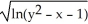 <strong>Identify the function f(x,y) whose domain is the shaded region shown in the figure below. </strong> A) f(x,y) = B) f(x,y) = C) f(x,y) = D) f(x,y) = ) E) f(x,y) =