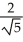 The directional derivative of a function F(x,y) at a point P in the direction of the unit vector-   i +   j is equal to -4, while the directional derivative at P in the direction of the unit vector   i+   j is equal to0. The value of F(P) is equal to: