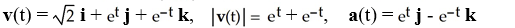 <strong>Find the velocity, speed, and acceleration at time t of a particle that has position function r(t) = t i + j + k.</strong> A) B) C) D) E)
