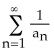  If   diverges to infinity and    \neq  0 for all n, then   converges. 