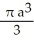 <strong>Find the volume of the solid generated by revolving the triangular region bounded by the lines y = x, y = -x, and x = a (where a > 0) about its edge x = a.</strong> A) cubic units B) cubic units C) cubic units D) cubic units E) cubic units