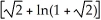 <strong>Find the area of the surface generated by rotating y = , - \infty \le x \le 0 about y = 0.</strong> A) \pi square units B) \pi square units C) \pi square units D) + ln(1 + ) square units E) - ln(1 + ) square units