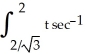 <strong>Evaluate the integral t dt.</strong> A) + B) - C) - D) + E) +