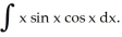 <strong>Integrate </strong> A) x x - x + sin 2x + C B) x x + x + sin 2x + C C) x x - x - sin 2x + C D) x x + x - sin 2x + C E) x x - x + cos 2x + C