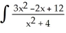<strong>Evaluate dx.</strong> A) 3x - ln( + 4) +12 + C B) - + + C C) + C D) 3x - ln( + 4) + C E) - + + C