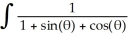 Use the half-angle substitution x = tan (θ/2) to evaluate dθ.