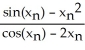 <strong>Give the iteration formula for finding the roots of the equation sin x - x<sup>2</sup> = 0 using Newton's Method.</strong> A) = - B) = - C) = + D) = - E) = +