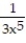 <strong>Solve the problem. -If f(x) = and g(x) = 3x<sup>5</sup>, find g(f(x)).</strong> A) B) C) D)