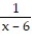 <strong>Solve the problem. -Let f(x) = . Find a function y = g(x) so that (f g)(x) = x.</strong> A) g(x) = x(x - 6) B)g(x) = C) g(x) = D) g(x) =