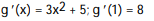 <strong>Calculate the derivative of the function. Then find the value of the derivative as specified. -g(x) = x<sup>3</sup> + 5x; (1)</strong> A) B) C) D)
