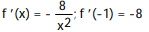 <strong>Calculate the derivative of the function. Then find the value of the derivative as specified. -f(x) = ; (-1)</strong> A) B) C) D)