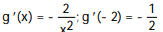 <strong>Calculate the derivative of the function. Then find the value of the derivative as specified. -g(x) = - ; (-2)</strong> A) B) C) D)