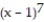 <strong>Determine all critical points for the function. -f(x) = </strong> A) x = 0 and x = 1 B) x = 1 C) x = 1 and x = 7 D) x = 0, x = 1, and x = 7