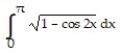 <strong>Evaluate the integral. - </strong> A) 2 B) C) 2 D)