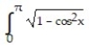 <strong>Evaluate the integral. - dx</strong> A) B) C) 0 D) 2