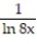<strong>Find the derivative of y with respect to x, t, or ?, as appropriate -y = ln(ln 8x)</strong> A) B) C) D)