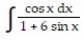 <strong>Evaluate the integral. - </strong> A) 6 sin x + C B) 6 ln + C C) ln + C D) ln + C