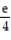 <strong>Evaluate the integral. - 4x dx</strong> A) e B) - C) D) 4e