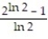 <strong>Evaluate the integral. - dx</strong> A) B) C) D)