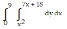 <strong>Express the area of the region bounded by the given line(s) and/or curve(s) as an iterated double integral. -The parabola and the line </strong> A) B) C) D)