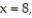 <strong>Integrate the function f over the given region. -f(x, y) = over the region bounded by the x-axis, line and curve </strong> A) 7 B) 1 C) 8 D) 9