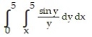 <strong>Reverse the order of integration and then evaluate the integral. - </strong> A) 1 - cos 5 B) - cos 5 C) cos 5 D) 1 + cos 5