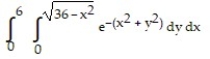 Change the Cartesian integral to an equivalent polar integral, and then evaluate. -
