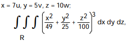 Use the given transformation to evaluate the integral. - where R is the interior of the ellipsoid