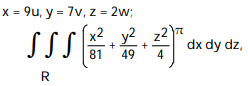Use the given transformation to evaluate the integral. - where R is the interior of the ellipsoid