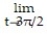 <strong>Evaluate the limit. - = ( 7 cos ti+ 6 sin tj)</strong> A) 7i B) -6j C) 6j D) 7i - 6j