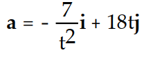 <strong>If r(t) is the position vector of a particle in the plane at time t, find the indicated vector. -Find the acceleration vector. r(t) = ( 7 ln( 5t))i + ( 3 )j</strong> A) B) C) D)