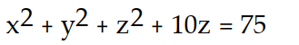 <strong>Find an equation for the sphere with the given center and radius. -Center (0, 0, 5), radius = 10</strong> A) B) C) D)
