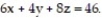 Write the equation for the plane. -The plane through the point P( 4, -5, 6) and parallel to the plane