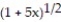 <strong>Find the first four terms of the binomial series for the given function. - </strong> A) B) C) D)
