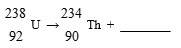Complete the following nuclear decay equation:   