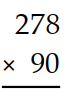 Multiply. - 