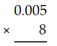 Multiply. - 