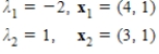 <strong>Find the eigenvalues and corresponding eigenvectors for the matrix .</strong> A) B) C) D) E)