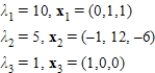 <strong>Find the eigenvalues and corresponding eigenvectors for the matrix .</strong> A) B) C) D) E)