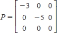 <strong>Find a nonsingular matrix such that is diagonal where .</strong> A) B) C) D) E)