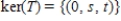 <strong>Find the kernel of the linear transformation   , defined by   </strong> A)    , where s and t are any real numbers B)    , where r and s are any real numbers C)    , where s is any real number D)    , where r is any real number E)    <div style=padding-top: 35px> 