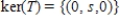 <strong>Find the kernel of the linear transformation   , defined by   </strong> A)    , where s and t are any real numbers B)    , where r and s are any real numbers C)    , where s is any real number D)    , where r is any real number E)    <div style=padding-top: 35px> 