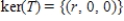 <strong>Find the kernel of the linear transformation   , defined by   </strong> A)    , where s and t are any real numbers B)    , where r and s are any real numbers C)    , where s is any real number D)    , where r is any real number E)    <div style=padding-top: 35px> 