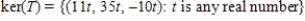 <strong>The linear transformation   is defined by   , where   Find ker(T).</strong> A)   B)    C)    D)    E)   <div style=padding-top: 35px> 
